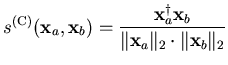 $\displaystyle s^{(\mathrm{C})} (\mathbf{x}_a,\mathbf{x}_b) = \frac{\mathbf{x}_...
...ger} \mathbf{x}_b} {\Vert\mathbf{x}_a\Vert _2 \cdot \Vert\mathbf{x}_b\Vert _2}$