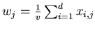 $ w_j = \frac{1}{v} \sum_{i=1}^d x_{i,j}$