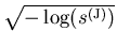 $ \sqrt{-\log(s^{(\mathrm{J})})}$