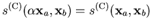 $ s^{(\mathrm{C})} (\alpha
\mathbf{x}_a,\mathbf{x}_b) = s^{(\mathrm{C})} (\mathbf{x}_a,\mathbf{x}_b)$