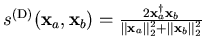 $ s^{(\mathrm{D})}
(\mathbf{x}_a,\mathbf{x}_b) = \frac{2 \mathbf{x}_a^{\dagger}
\mathbf{x}_b} { \Vert \mathbf{x}_a \Vert _2^2 + \Vert \mathbf{x}_b \Vert _2^2}
$
