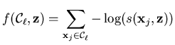 $\displaystyle f ( \mathcal{C}_{\ell} , \mathbf{z} ) = \sum_{\mathbf{x}_j \in \mathcal{C}_{\ell}} - \log(s(\mathbf{x}_j,\mathbf{z}))$