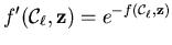 $ f'(\mathcal{C}_{\ell} , \mathbf{z}) = e^{- f (
\mathcal{C}_{\ell} , \mathbf{z}) } $