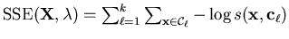 $ \mathrm{SSE}
(\mathbf{X},\mathbf{\lambda}) = \sum_{\ell=1}^k \sum_{\mathbf{x} \in
\mathcal{C}_{\ell}} - \log s(\mathbf{x},\mathbf{c}_{\ell})$