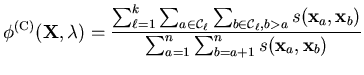 $\displaystyle \phi^{(\mathrm{C})} (\mathbf{X},\mathbf{\lambda}) = \frac {\sum_{...
...\mathbf{x}_b) } {\sum_{a=1}^{n} \sum_{b=a+1}^{n} s(\mathbf{x}_a,\mathbf{x}_b) }$