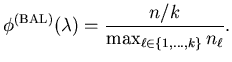 $\displaystyle \phi^{(\mathrm{BAL})} (\mathbf{\lambda}) = \frac{n / k}{\max_{\ell \in \{1,\ldots,k\}} n_{\ell}} .$