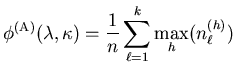 $\displaystyle \phi^{(\mathrm{A})} (\mathbf{\lambda},\mathbf{\kappa}) = \frac{1}{n} \sum_{\ell=1}^{k} \max_h (n_{\ell}^{(h)})$