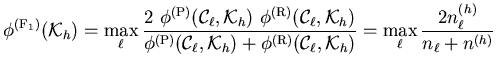 $\displaystyle \phi^{(\mathrm{F}_1)}(\mathcal{K}_{h}) = \max_{\ell} \frac{2 \ph...
...l},\mathcal{K}_{h}) } = \max_{\ell} \frac{2 n_{\ell}^{(h)}}{n_{\ell} + n^{(h)}}$