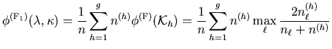 $\displaystyle \phi^{(\mathrm{F}_1)} (\mathbf{\lambda},\mathbf{\kappa}) = \frac{...
... \sum_{h=1}^{g} n^{(h)} \max_{\ell} \frac{2 n_{\ell}^{(h)}}{n_{\ell} + n^{(h)}}$