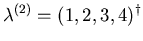 $ \lambda^{(2)} = (1, 2, 3, 4)^{\dagger}$