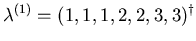 $ \mathbf{\lambda}^{(1)} = (1,1,1,2,2,3,3)^{\dagger}$