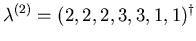 $ \mathbf{\lambda}^{(2)} = (2,2,2,3,3,1,1)^{\dagger}$