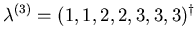 $ \mathbf{\lambda}^{(3)} = (1,1,2,2,3,3,3)^{\dagger}$