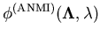 $ \phi^{(\mathrm{ANMI})}(\mathbf{\Lambda},\mathbf{\lambda})$